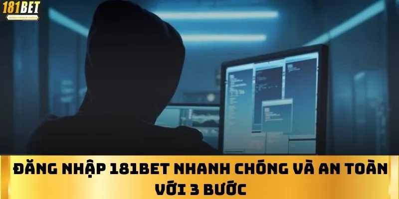 Đăng nhập 181BET nhanh chóng và an toàn với 3 bước