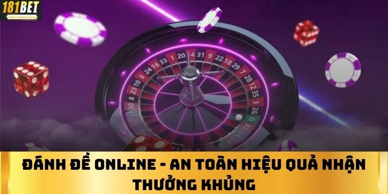 Đánh Đề Online - An Toàn Hiệu Quả Nhận Thưởng Khủng