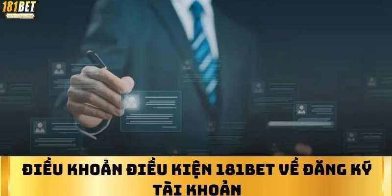 Điều khoản điều kiện 181BET về đăng ký tài khoản