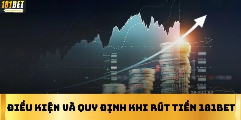 Điều kiện và quy định khi rút tiền 181BET