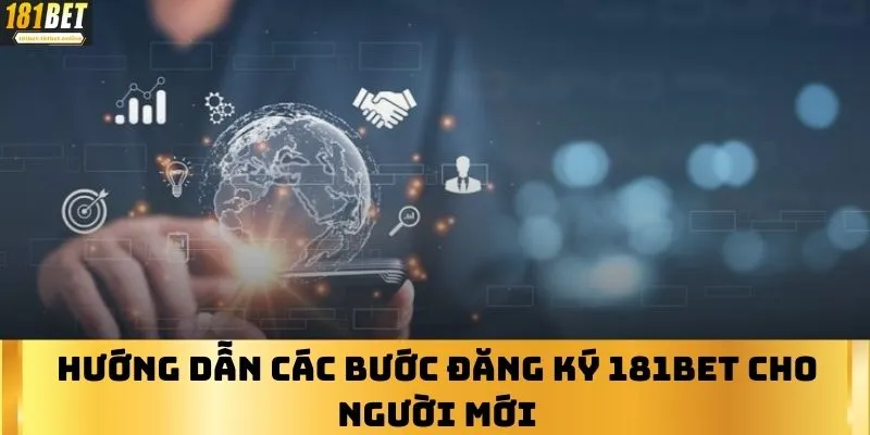 Hướng dẫn các bước đăng ký 181BET cho người mới