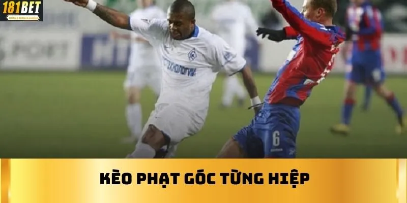 Kèo phạt góc từng hiệp