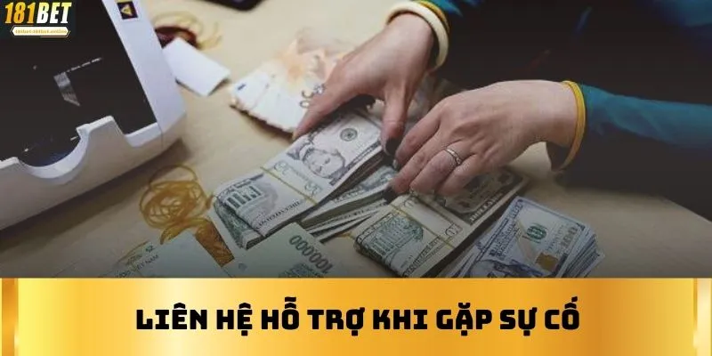 Liên hệ hỗ trợ khi gặp sự cố