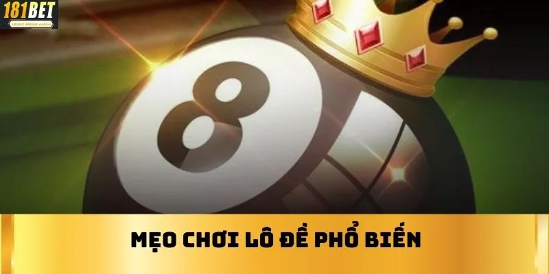 Mẹo chơi lô đề phổ biến