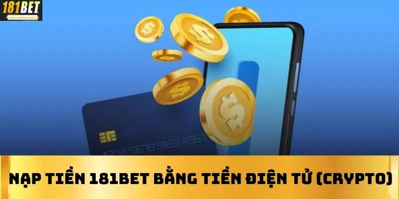 Nạp tiền 181BET bằng tiền điện tử (Crypto)