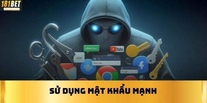 Sử dụng mật khẩu mạnh